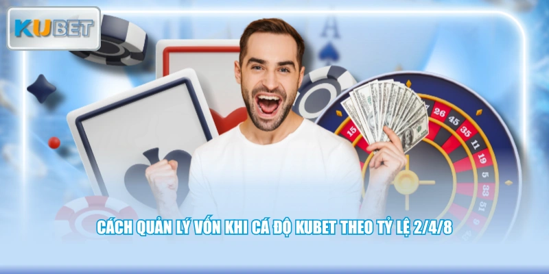 Cách quản lý vốn khi cá độ KUBET theo tỷ lệ 2/4/8