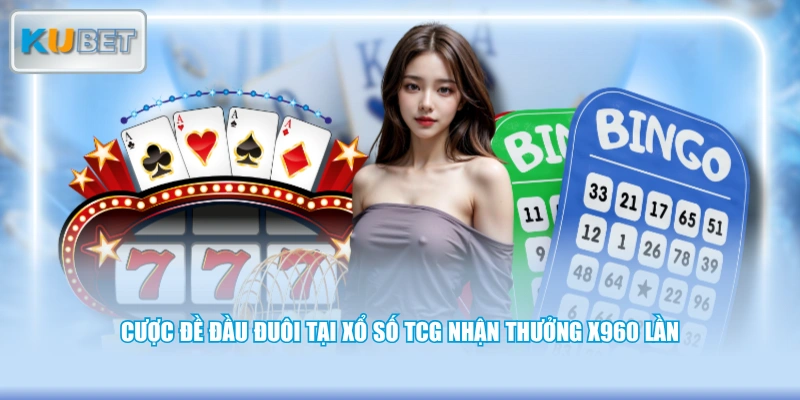 Cược đề đầu đuôi tại xổ số TCG nhận thưởng x960 lần