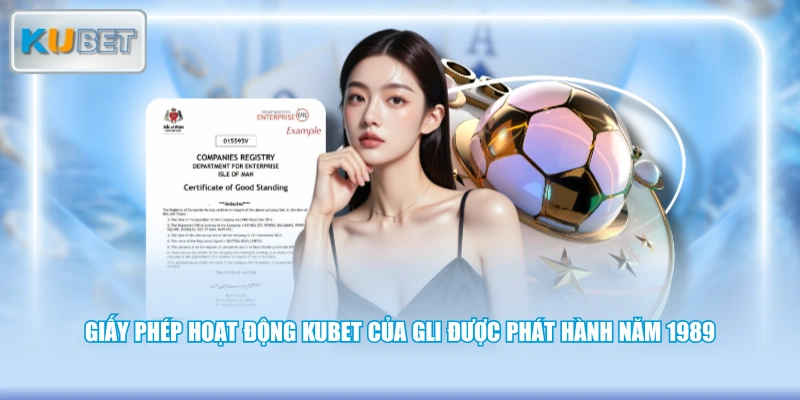 Giấy phép hoạt động KUBET của GLI được phát hành năm 1989