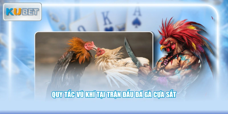Quy tắc vũ khí tại trận đấu đá gà cựa sắt