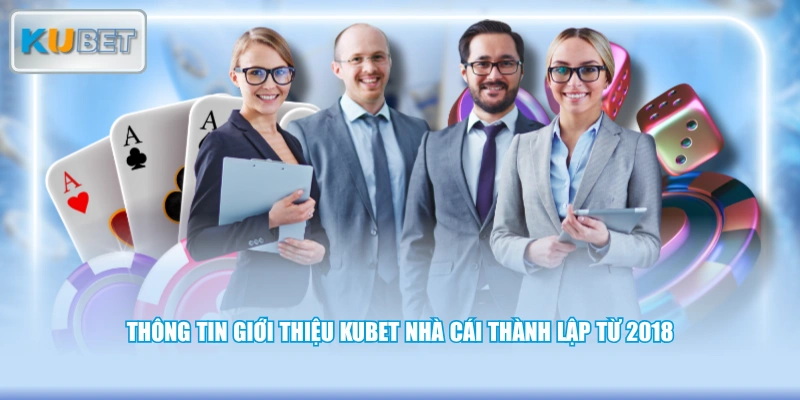 Thông tin giới thiệu KUBET nhà cái thành lập từ 2018